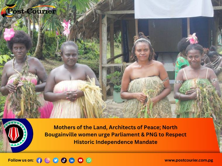 Mothers of the Land, Architects of Peace; North Bougainville women urge Parliament & PNG to Respect Historic Independence Mandate