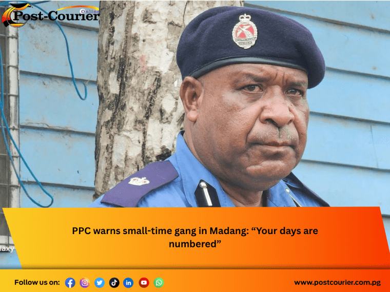PPC warns small-time gang in Madang: “Your days are numbered”